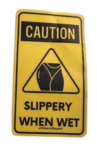 Caution Slippery When Wet