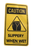 Caution Slippery When Wet